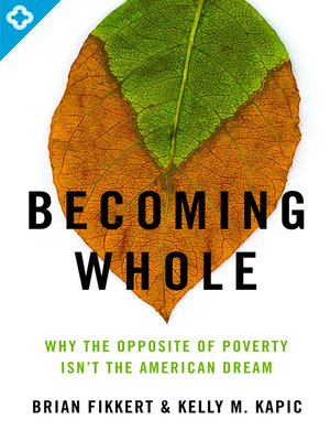 cover image of Becoming Whole: Why the Opposite of Poverty Isn't the American Dream